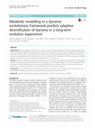 Research paper thumbnail of Metabolic modelling in a dynamic evolutionary framework predicts adaptive diversification of bacteria in a long-term evolution experiment