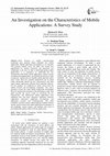 Research paper thumbnail of An Investigation on the Characteristics of Mobile Applications: A Survey Study