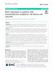 Research paper thumbnail of Brain metastases in patients with neuroendocrine neoplasms: risk factors and outcome