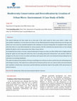 Research paper thumbnail of Biodiversity Conservation and Diversification by Creation of Urban Micro- Environment: A Case Study of Delhi