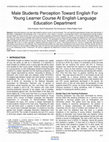 Research paper thumbnail of Male Students’ Perception Toward English for Young Learner Course at English Language Education