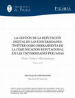 Research paper thumbnail of La gestión de la reputación digital en las universidades: Twitter como herramienta de la comunicación reputacional en las universidades peruanas