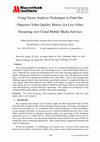 Research paper thumbnail of Using Factor Analysis Techniques to Find Out Objective Video Quality Metrics for Live Video Streaming over Cloud Mobile Media Services