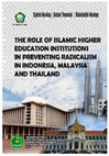 Research paper thumbnail of The Role Of Islamic Higher Education Institutions In Preventing Radicalism In Indonesia, Malaysia And Thailand [Fungsi Perguruan Tinggi dalam Mencegah Radikalisme Pemikiran di Indonesia, Malaysia, dan Thailand ]