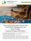 Research paper thumbnail of Toward ecosystem-based coastal areas and fisheries management in the Coral Triangle : integrated strategies and guidance