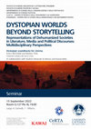 Research paper thumbnail of DYSTOPIAN WORLDS BEYOND STORYTELLING Representations of Dehumanized Societies in Literature, Media and Political Discourses: Multidisciplinary Perspectives