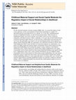 Research paper thumbnail of Childhood maternal support and social capital moderate the regulatory impact of social relationships in adulthood