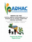 Research paper thumbnail of MEMORIA DEL FORO POLÍTICA AGRÍCOLA CENTROAMERICANA Y LA BÚSQUEDA DE UN SISTEMA ALIMENTARIO REGIONAL SOSTENIBLE UNA APROXIMACIÓN DESDE LA AGRICULTURA ORIGINARIA / CAMPESINA / FAMILIAR