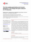 Research paper thumbnail of The Glycosylphosphatidylinositol Anchor Regulates T Cell Antigen Receptor Induced IL-2 Production