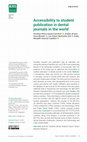 Research paper thumbnail of Accessibility to student publication in dental journals in the world