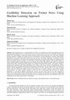 Research paper thumbnail of Credibility Detection on Twitter News Using Machine Learning Approach