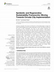 Research paper thumbnail of Symbiotic and Regenerative Sustainability Frameworks: Moving Towards Circular City Implementation