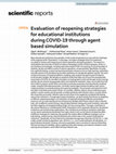 Research paper thumbnail of Evaluation of reopening strategies for educational institutions during COVID-19 through agent based simulation