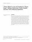 Research paper thumbnail of “There Wasn't a Lot of Comforts in Those Days:” African Americans, Public Health, and the 1918 Influenza Epidemic