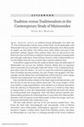 Research paper thumbnail of Tradition Versus Traditionalism in the Contemporary Study of Maimonides (Afterword to Diamond and Kellner, Reinventing Maimonides in Contemporary Jewish Thought, 195-201)