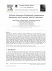 Research paper thumbnail of Efficient Execution of Replicated Transportation Simulations with Uncertain Vehicle Trajectories