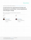 Research paper thumbnail of A new horizon for organizational change and development scholarship: Connecting planned and emergent change