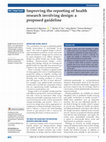 Research paper thumbnail of Improving the reporting of health research involving design: a proposed guideline