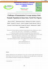 Research paper thumbnail of Challenges of Immunization Coverage among a Semi-Nomadic Population in Kano State, North West Nigeria