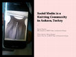 Research paper thumbnail of 2016. "Social Media in a Knitting Community in Ankara, Turkey," Social Media in Turkey: Uses and impacts in Social and Political Life, 9 April 2016, British Institute at Ankara & Middle East Technical University.