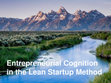 Research paper thumbnail of Entrepreneurial Cognition in the Lean Startup Method