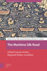 Research paper thumbnail of The Maritime Silk Road: Global Connectivities, Regional Nodes, Localities