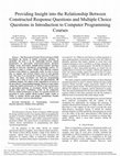 Research paper thumbnail of Providing Insight into the Relationship Between Constructed Response Questions and Multiple Choice Questions in Introduction to Computer Programming Courses