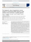 Research paper thumbnail of The diagnostic value of quantitative texture analysis of conventional MRI sequences using artificial neural networks in grading gliomas