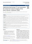 Research paper thumbnail of Optimising dual-energy CT scan parameters for virtual non-calcium imaging of the bone marrow: a phantom study