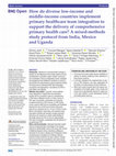 Research paper thumbnail of How do diverse low-income and middle-income countries implement primary healthcare team integration to support the delivery of comprehensive primary health care? A mixed-methods study protocol from India, Mexico and Uganda