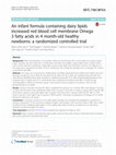 Research paper thumbnail of An infant formula containing dairy lipids increased red blood cell membrane Omega 3 fatty acids in 4 month-old healthy newborns: a randomized controlled trial