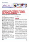 Research paper thumbnail of The Use of Controlled Release Locally Delivered 10% Doxycycline Hyclate Gel as an adjunct to Scaling and Root Planing in the Treatment of Chronic Periodontitis: Clinical and Microbiological Results