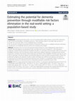 Research paper thumbnail of Estimating the potential for dementia prevention through modifiable risk factors elimination in the real-world setting: a population-based study