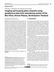 Research paper thumbnail of Imaging and locating paleo-channels using geophysical data from meandering system of the Mun River, Khorat Plateau, Northeastern Thailand