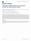 Research paper thumbnail of Hydrogen sulfide pathway and skeletal muscle: an introductory review