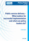 Research paper thumbnail of Public service delivery – What matters for successful implementation and what can policy leaders do?