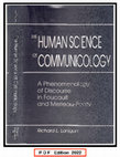 Research paper thumbnail of THE HUMAN SCIENCE OF COMMUNICOLOGY:  A Phenomenology of Discourse in Foucault and Merleau-Ponty  (1992)  [ FULL  TEXT  ©  2022  PDF  EDITION ]