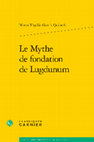 Research paper thumbnail of 2022 Le mythe de fondation de Lugdunum. Couverture