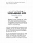 Research paper thumbnail of Authentic Project-Based Design of Professional Development for Teachers Studying Online and Blended Teaching