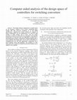 Research paper thumbnail of Computer aided analysis of the design space of controllers for switching converters