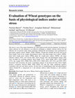 Research paper thumbnail of Evaluation of wheat genotypes on the basis of physiological indices under salt stress