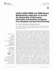 Research paper thumbnail of UHPLC-(ESI)-HRMS and NMR-Based Metabolomics Approach to Access the Seasonality of Byrsonima intermedia and Serjania marginata From Brazilian Cerrado Flora Diversity