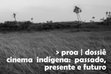 Research paper thumbnail of Introdução ao Dossiê: Cinema indígena: passado, presente e futuro (PROA)