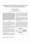 Research paper thumbnail of Supporting analog synthesis by abstracting circuit behavior using a modeling methodology