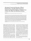 Research paper thumbnail of Aboriginal Community Education Officers’ Border Work: Culturally Safe Practices for Supporting Migrating Indigenous Students From Country into Urban and Semi-Rural Schools