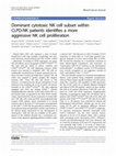 Research paper thumbnail of Dominant cytotoxic NK cell subset within CLPD-NK patients identifies a more aggressive NK cell proliferation