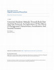 Research paper thumbnail of University Students\u27 Attitudes Towards Body Hair And Hair Removal: An Exploration Of The Effects Of Background Characteristics, Socialization, And Societal Pressures