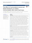 Research paper thumbnail of The effects of normovolemic anemia and blood transfusion on cerebral microcirculation after severe head injury