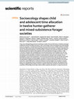 Research paper thumbnail of Socioecology shapes child and adolescent time allocation in twelve hunter-gatherer and mixed-subsistence forager societies