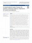 Research paper thumbnail of A mixed-method study of Iranian EFL teachers’ achieving resiliency: implications for teacher development